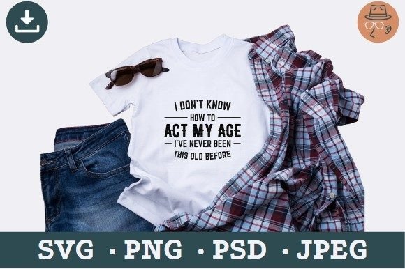 Act My Age: Graphics for T-Shirt Designs