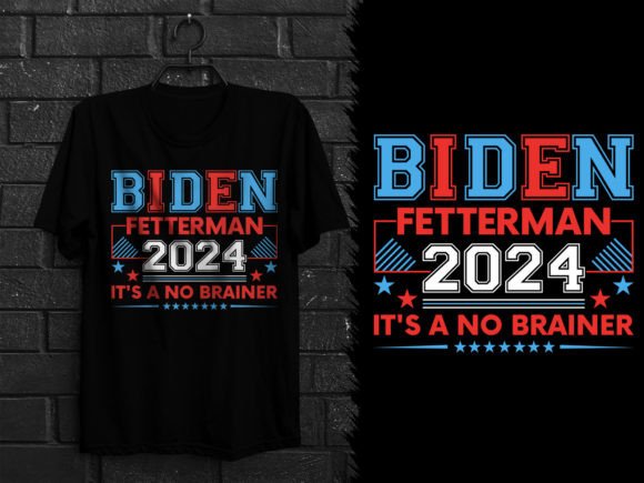 Biden Fetterman 2024 It's a No Brainer Graphics