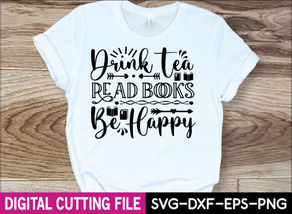 Drink Tea Read Books Be Happy Graphics