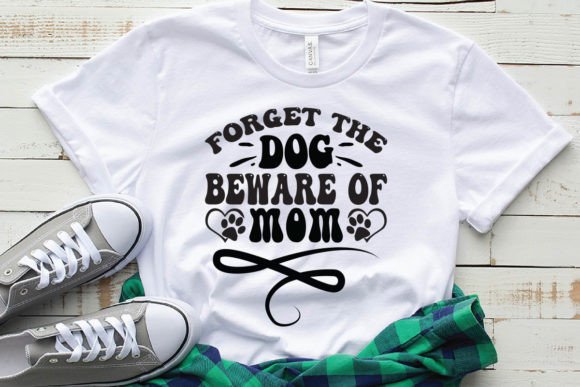 Forget the Dog Beware of Mom
