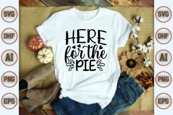 Here for the Pie Graphics & T-Shirt Designs