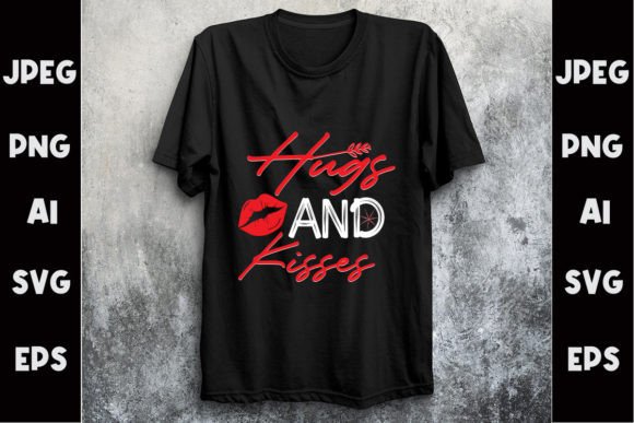 Hugs and Kisses Svg T-Shirt Design Graphics