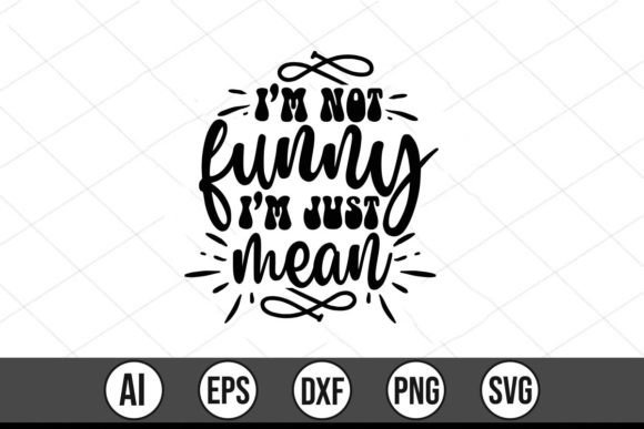I'm Not Funny I'm Just Mean Graphics