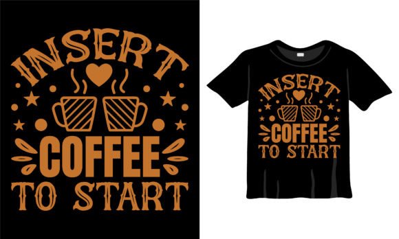Insert Coffee to Start T-Shirt Design
