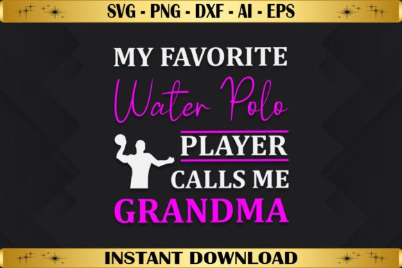 My Favorite Water Polo Player Calls Me Graphics & T-Shirt Designs