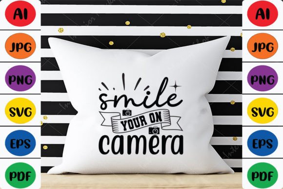 Smile Your on Camera Graphics for T-Shirt Designs