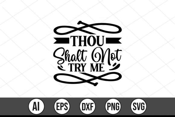 Thou Shalt Not Try Me Graphics